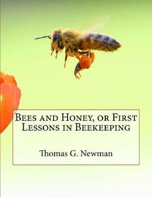 Bees and Honey, or First Lessons in Beekeeping by Jackson Chambers