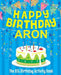 Happy Birthday Aron - The Big Birthday Activity Book: (Personalized Children's Activity Book) by Birthdaydr