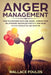 Anger Management: How to Overcome Hurts and Anger - Improve Your Relationship, Neutralize Hostility and Abuse to Stay Productive and Positive by Wallace Foulds