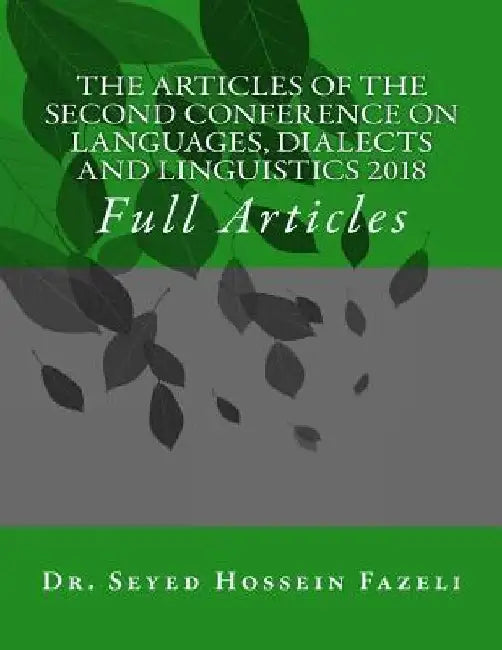The Articles of the Conference on Languages, Dialects and Linguistics 2018 by Seyed Hossein Fazeli