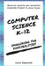 Computer Science K-12: Imagining the possibilities!: Bringing creative and innovative Computer Science to your school by Doug Bergman