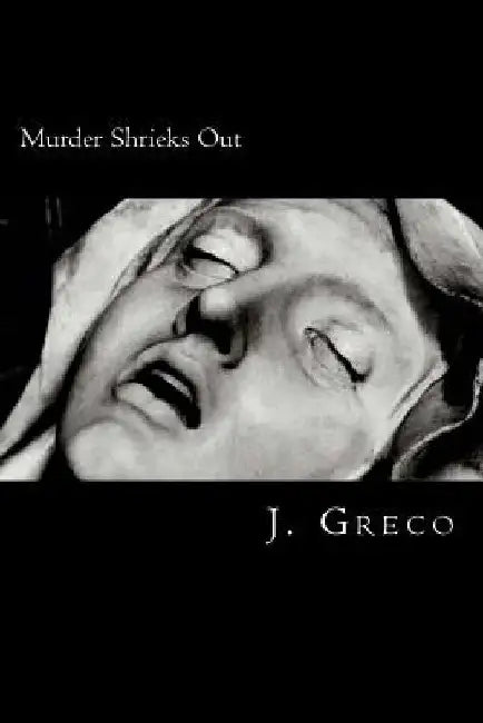 Murder Shrieks Out: Screenplay Adaptation of John Webster's The Duchess of Malfi by J. Greco