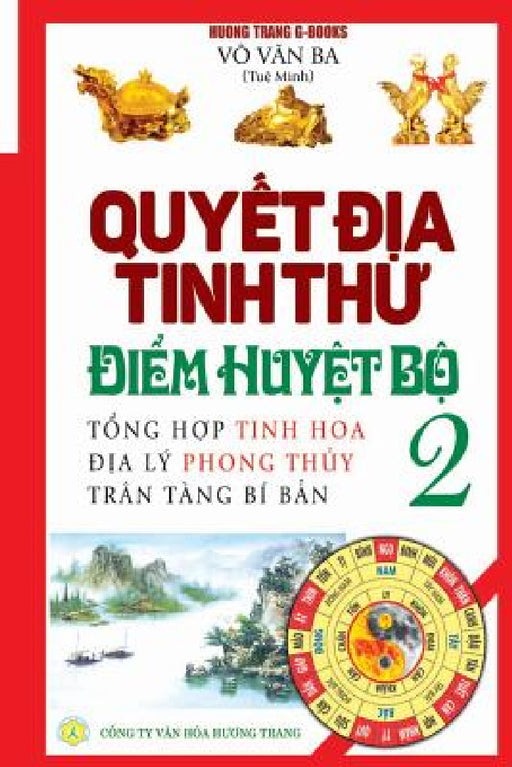 Quyết địa tinh thư - Điểm huyệt bộ - Tập 2: Tổng hợp tinh hoa địa lý phong t by Huong Trang G-Books, Tuệ Minh Võ Văn Ba