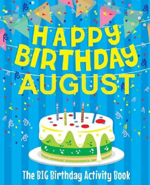 Happy Birthday August - The Big Birthday Activity Book: (Personalized Children's Activity Book) by Birthdaydr