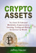 Cryptoassets: Your Guide to Understand Blockchain, Cryptocurrency, Investing, Trading and Mining the Internet for Wealth by Jeffrey Hauzer