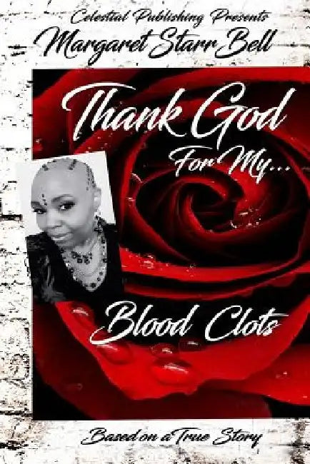 Thank God for My Blood Clots by Margaret Starr Bell