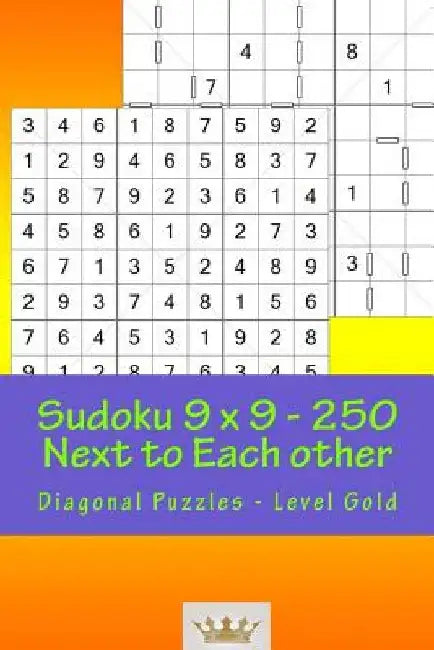 Sudoku 9 X 9 - 250 Next to Each Other - Diagonal Puzzles - Level Gold: A Book for Logic, Games and Moods by Andrii Pitenko