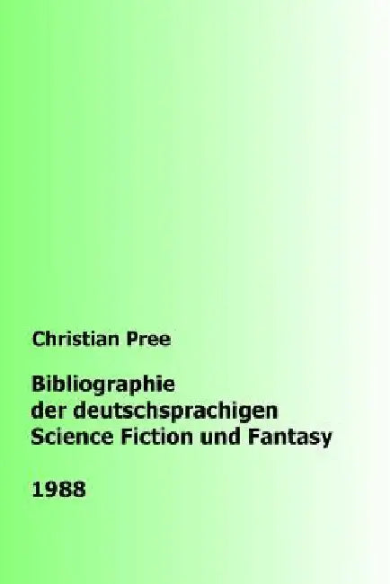 Bibliographie der deutschsprachigen Science Fiction und Fantasy 1988 by Pree, Christian
