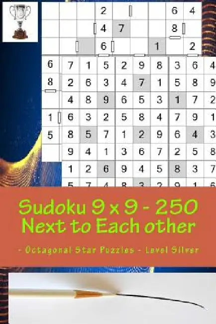 Sudoku 9 X 9 - 250 Next to Each Other - Octagonal Star Puzzles - Level Silver: Logic and Entertainment by Andrii Pitenko