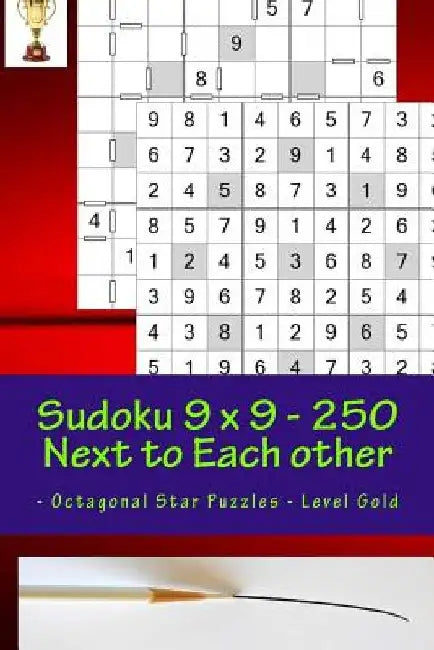 Sudoku 9 X 9 - 250 Next to Each Other - Octagonal Star Puzzles - Level Gold: Logic and Entertainment by Andrii Pitenko