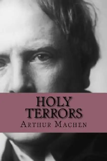 Holy Terrors by Arthur Machen