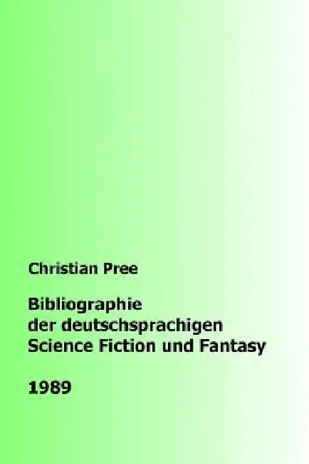 Bibliographie der deutschsprachigen Science Fiction und Fantasy 1989 by Pree, Christian