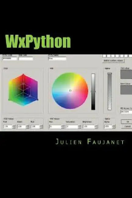 Wxpython: Créez Des Interfaces Graphiques Facilement En Python by Faujanet, Julien