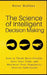 The Science of Intelligent Decision Making: How to Think More Clearly, Save Your Time, and Maximize Your Happiness. Destroy Indecision! by Peter Hollins