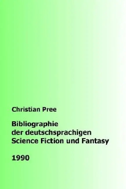 Bibliographie der deutschsprachigen Science Fiction und Fantasy 1990 by Pree, Christian