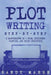 Plot Writing: Step-by-Step - 2 Manuscripts in 1 Book - Essential Plot Ideas, Plot Hooks and Plot Structure Tricks Any Writer Can Lea by Sandy Marsh