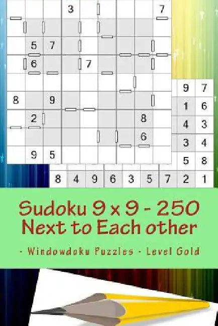 Sudoku 9 X 9 - 250 Next to Each Other - Windowdoku Puzzles - Level Gold: Book Sudoku - Logic and Recreation by Andrii Pitenko
