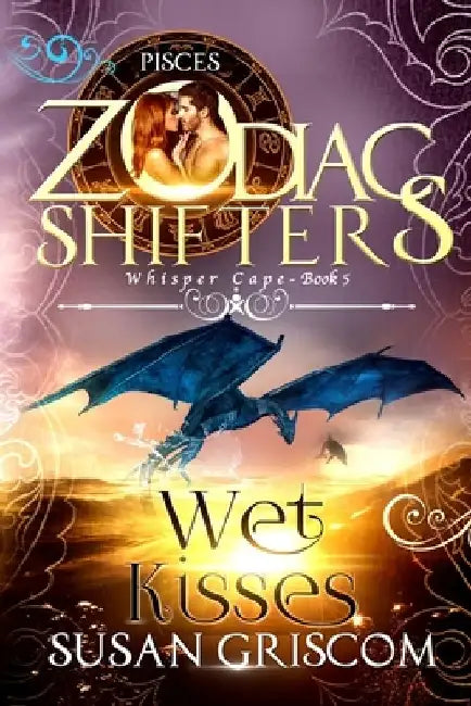 Wet Kisses: A Zodiac Shifters Paranormal Romance - Pisces by Zodiac Shifters