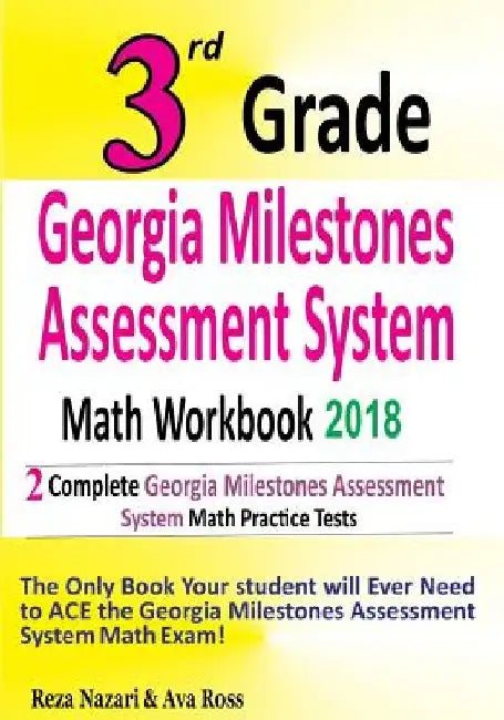 3rd Grade Georgia Milestones Assessment System Math Workbook 2018: The Most Comprehensive Review for the Math Section of the GMAS TEST by Ava Ross