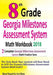 8th Grade Georgia Milestones Assessment System Math Workbook 2018: The Most Comprehensive Review for the Math Section of the GMAS TEST by Ava Ross