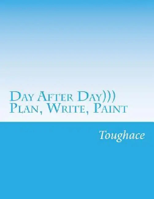 Day After Day: Plan, Write, Paint by Toughace