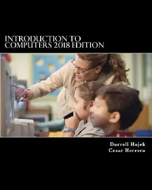 Introduction to Computers 2018 Edition by Cesar Herrera