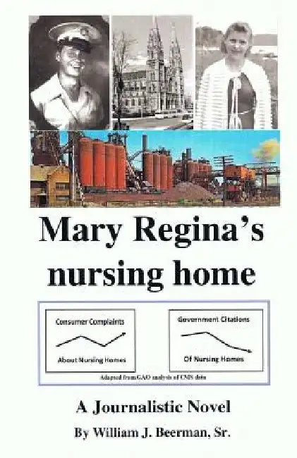 Mary Regina's nursing home -- Academic and Library Edition by William Beerman Sr