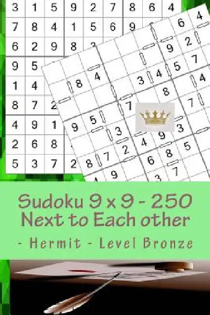 Sudoku 9 X 9 - 250 Next to Each Other - Hermit - Level Bronze: The Book Sudoku - Game, Logic, Mood, Rest and Entertainment by Andrii Pitenko