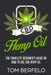 CBD Hemp Oil: The Complete Beginner's Guide on How to Use CBD Hemp Oil by Berfelo, Tom