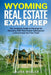 Wyoming Real Estate Exam Prep: The Complete Guide to Passing the Wyoming AMP Real Estate Salesperson License Exam the First Time! by Laura Miller