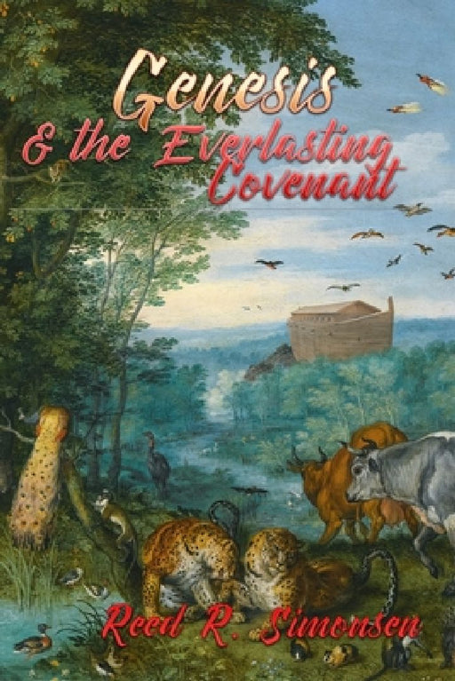 Genesis & the Everlasting Covenant by Reed R. Simonsen