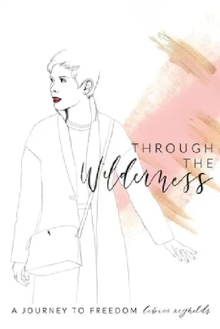 Through The Wilderness: A journey to freedom by Samantha Davalos