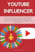 Youtube Influencer: How to Become a Youtube Influencer Why Influencer Marketing Matters and How t by Abston, Jeff