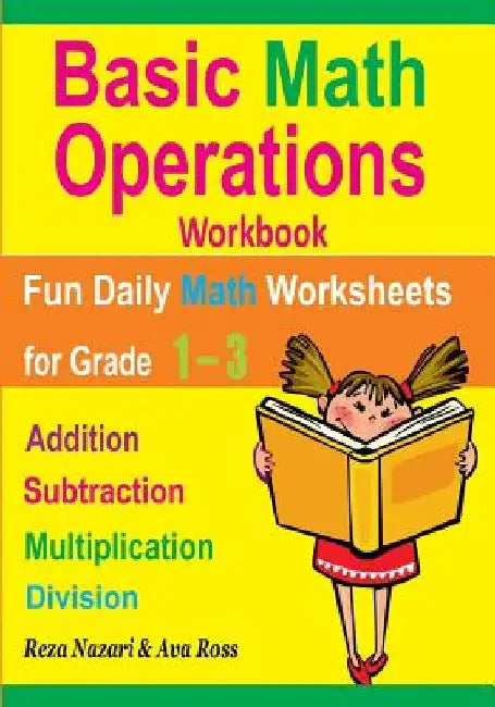 Basic Math Operations Workbook: Addition, Subtraction, Multiplication, and Division: Fun Daily Math Worksheets for Grade 1 ? 3 by Ava Ross