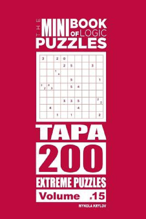 The Mini Book of Logic Puzzles - Tapa 200 Extreme (Volume 15) by Mykola Krylov