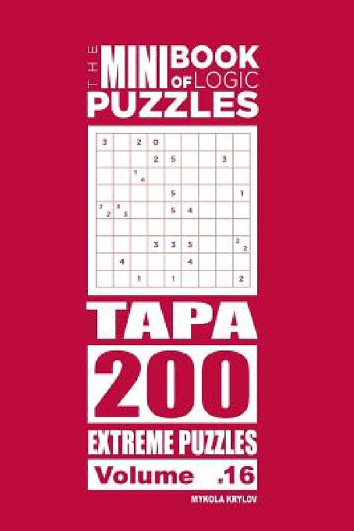 The Mini Book of Logic Puzzles - Tapa 200 Extreme (Volume 16) by Mykola Krylov