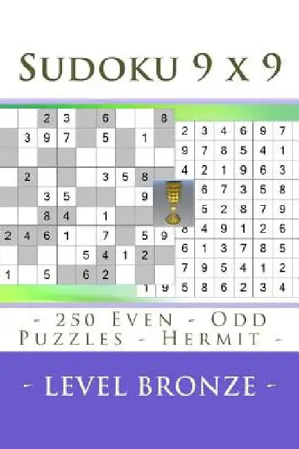 Sudoku 9 X 9 - 250 Even - Odd Puzzles - Hermit - Level Bronze: Connoisseurs of Sudoku by Andrii Pitenko