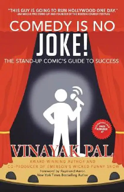 Comedy Is No Joke!: The Stand-up Comic's Guide To Success by Raymond Aaron