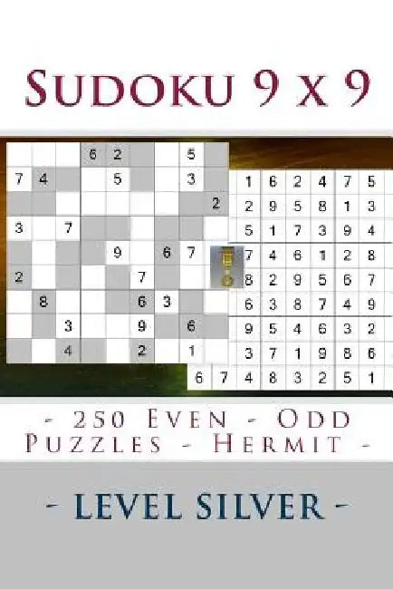Sudoku 9 X 9 - 250 Even - Odd Puzzles - Hermit - Level Silver: Connoisseurs of Sudoku by Andrii Pitenko