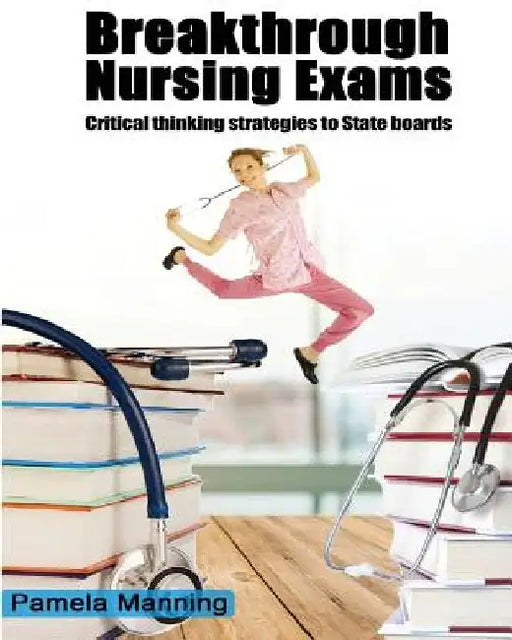 BREAKTHROUGH NURSING EXAMS-critical thinking strategies by Aron Archibald