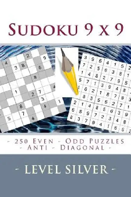 Sudoku 9 X 9 - 250 Even - Odd Puzzles - Anti - Diagonal - Level Silver: Connoisseurs of Sudoku by Andrii Pitenko