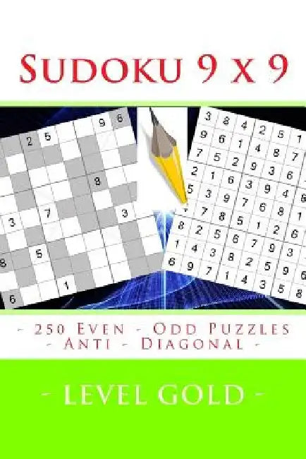 Sudoku 9 X 9 - 250 Even - Odd Puzzles - Anti - Diagonal - Level Gold: Connoisseurs of Sudoku by Andrii Pitenko