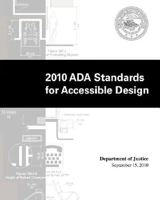 2010 ADA Standards for Accessible Design by Department of Justice by U. S. Government