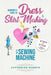 Beginner's Guide To Dress & Skirt Making With Sewing Machine: Step By Step Visual Illustrated Guide by Catherine Morris