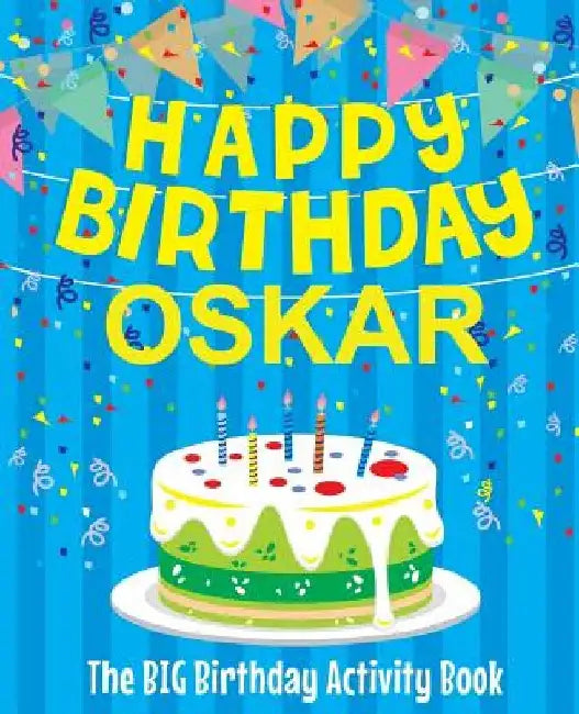 Happy Birthday Oskar - The Big Birthday Activity Book: (Personalized Children's Activity Book) by Birthdaydr