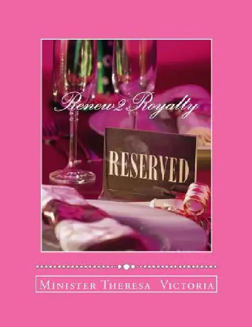 From Renew To Royalty by Minister Theresa Victoria