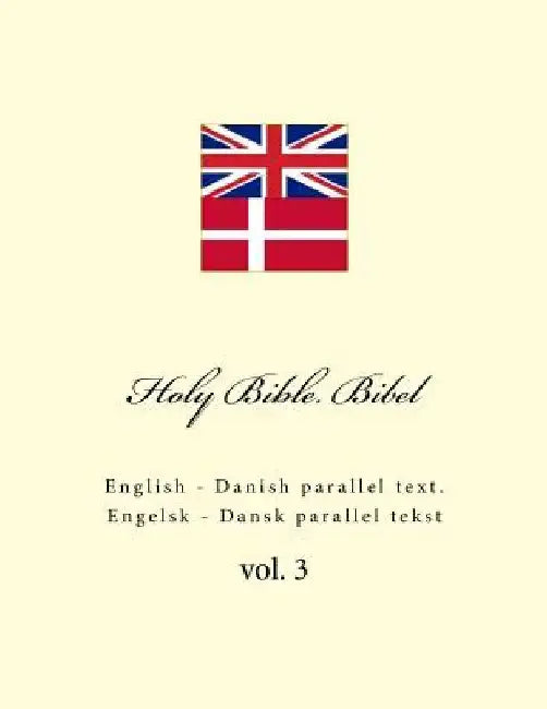 Holy Bible. Bibel: English - Danish Parallel Text. Engelsk - Dansk Parallel Tekst by Kushnir, Ivan