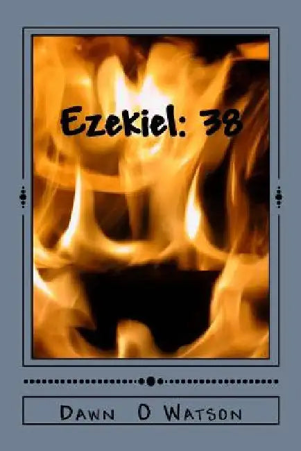Ezekiel 38 by Dawn O. Watson