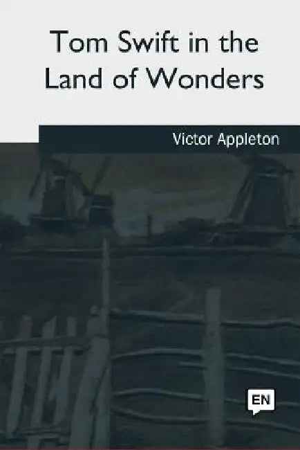 Tom Swift in the Land of Wonders by Victor Appleton