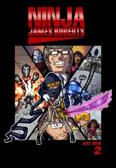 Ninja James Roberts: New Game of Death by Jake Wade